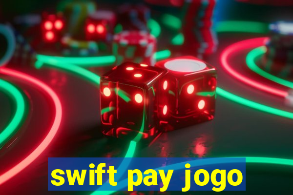 swift pay jogo